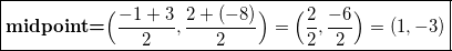 \[\boxed{\textrm{\textbf{midpoint=}}\Big(\frac{-1+3}{2},\frac{2+(-8)}{2}\Big)=\Big(\frac{2}{2},\frac{-6}{2}\Big)=(1,-3)}\]