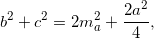 \[b^2+c^2=2m_{a}^2+\frac{2a^2}{4},\]
