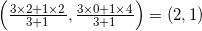 \left(\frac{3\times 2+1\times 2}{3+1},\frac{3\times 0+ 1\times 4}{3+1}\right)=(2,1)
