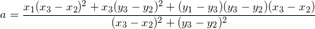 \[a=\frac{x_1(x_3-x_2)^2+x_3(y_3-y_2)^2+(y_1-y_3)(y_3-y_2)(x_3-x_2)}{(x_3-x_2)^2+(y_3-y_2)^2}\]