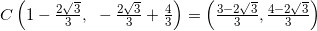 C\left(1-\frac{2\sqrt{3}}{3},~-\frac{2\sqrt{3}}{3}+\frac{4}{3}\right)=\left(\frac{3-2\sqrt{3}}{3},\frac{4-2\sqrt{3}}{3}\right)