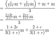 \begin{equation*} \begin{split} &=\frac{\Big(\frac{r}{1+r}y_2+\frac{1}{1+r}y_3\Big)+y_2+y_3}{3}\\ &=\frac{\frac{1+2r}{1+r}y_2+\frac{2+r}{1+r}y_3}{3}\\ &=\frac{1+2r}{3(1+r)}y_2+\frac{2+r}{3(1+r)}y_3 \end{split} \end{equation}