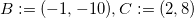 B:=(-1,-10),C:=(2,8)