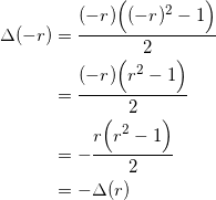 \begin{equation*} \begin{split} \Delta(-r)&=\frac{(-r)\Big((-r)^2-1\Big)}{2}\\ &=\frac{(-r)\Big(r^2-1\Big)}{2}\\ &=-\frac{r\Big(r^2-1\Big)}{2}\\ &=-\Delta(r) \end{split} \end{equation*}