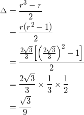 \begin{equation*} \begin{split} \Delta&=\frac{r^3-r^}{2}\\ &=\frac{r(r^2-1)}{2}\\ &=\frac{\frac{2\sqrt{3}}{3}\Big[\Big(\frac{2\sqrt{3}}{3}\Big)^2-1\Big]}{2}\\ &=\frac{2\sqrt{3}}{3}\times\frac{1}{3}\times\frac{1}{2}\\ &=\frac{\sqrt{3}}{9} \end{split} \end{equation*}