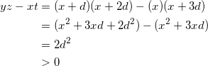\begin{equation*} \begin{split} yz-xt&=(x+d)(x+2d)-(x)(x+3d)\\ &=(x^2+3xd+2d^2)-(x^2+3xd)\\ &=2d^2\\ &>0 \end{split} \end{equation}