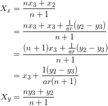 \begin{equation*} \begin{split} X_x&=\frac{nx_3+x_2}{n+1}\\ &=\frac{nx_3+x_3+\frac{1}{ar}(y_2-y_3)}{n+1}\\ &=\frac{(n+1)x_3+\frac{1}{ar}(y_2-y_3)}{n+1}\\ &=x_3+\frac{1(y_2-y_3)}{ar(n+1)}\\ X_y&=\frac{ny_3+y_2}{n+1} \end{split} \end{equation*}