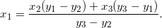 \[x_1=\frac{x_2(y_1-y_2)+x_3(y_3-y_1)}{y_3-y_2}.\]