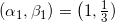 (\alpha_1,\beta_1)=\left(1,\frac{1}{3})